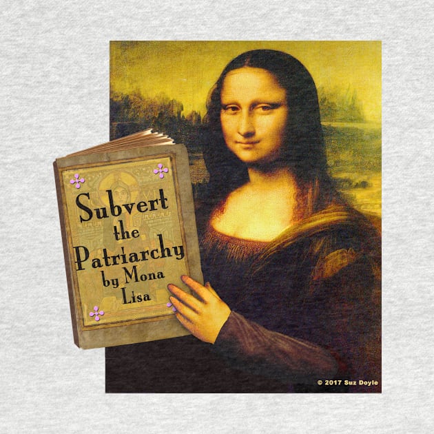 Mona Lisa: Subvert the Patriarchy by SuzDoyle